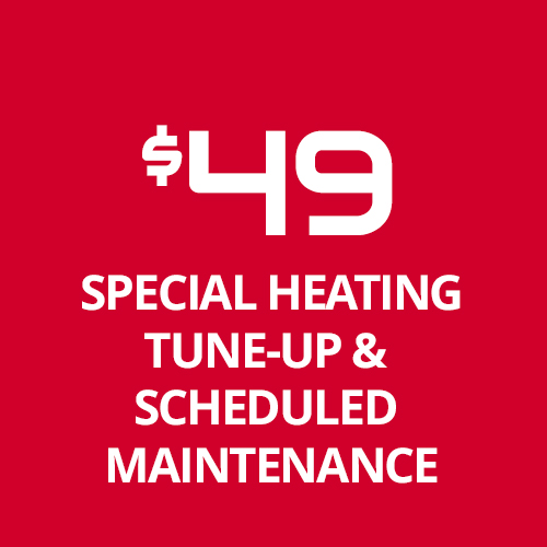 $49 Special Heating Tune-Up & Scheduled Maintenance